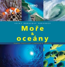 Moře - oceány  - Velký obrazový průvodce