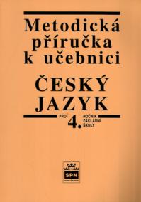 Metodická příručka k učebnici Český jazyk pro 4. ročník základní školy