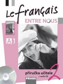 Le francais ENTRE NOUS 2 - příručka učitele + CD