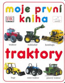 Moje první kniha - Traktory