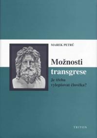 Možnosti transgrese - Je třeba vylepšovat člověka?