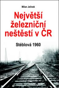 Největší železniční neštěstí v ČR