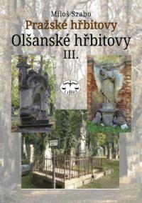 Pražské hřbitovy Olšanské hřbitovy III.