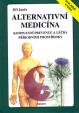 Alternativní medicína - Kompletní prevence a léčba přírodními prostředky