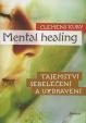 Mental Healing - Tajemství sebeléčení a