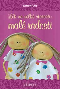 Lék na velké starosti: malé radosti