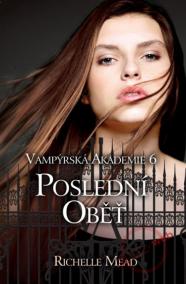 Vampýrská akademie 6 - Poslední oběť