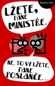 Lžete, pane ministře. Ne, to vy lžete, pane poslanče…