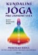 Kundaliní Jóga pro západní svět - Praktický rádce, jak očistit a rozvíjet fyzickou, emocionální a mentální bytost