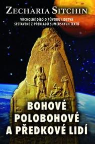 Bohové, polobohové a předkové lidí - Vrcholné dílo o původu lidstva sestavené z překladů sumérských textů