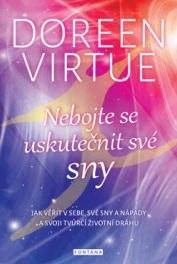 Nebojte se uskutečnit své sny - Jak věřit v sebe, své sny a nápady a svoji tvůrčí životní dráhu