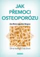 Jak přemoci osteoporózu - Silné kosti po celý život