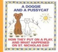 A Doggie and A Pussycat - How they put on a Play...