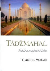 Tádžmahal - příběh mughelské Indie