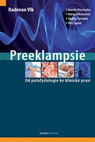 Preeklampsie - Od patofyziologie ke klinické praxi