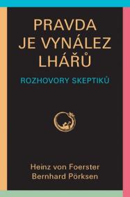 Pravda je vynález lhářů - Rozhovory skeptiků