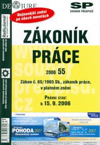 Zákoník práce 2006/55 - Zákon č. 65/1965 Sb.,zákoník práce, v platném znění - k 15.9.2006