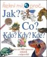 Řekni mi, proč....Jak?Co?Kdo?Kdy?Kde?