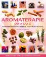 Aromaterapie od A do Z - Podrobný průvodce světem esenciálních olejů