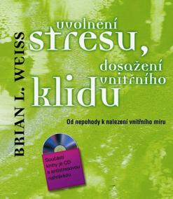 Uvolnění stresu, dosažení vnitřního klidu - Od nepohody k nalezení vnitřního míru + CD