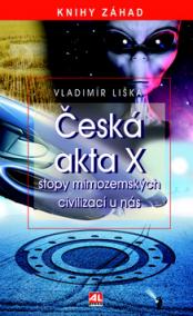 Česká akta X - stopy mimozemských civilizací u nás