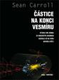 Částice na konci vesmíru - Kterak nás honba za Higgsovým bosonem dovedla až na práh nového světa