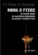 Kniha o fyzice - Od velkého třesku ke kvantovému znovuzrození: 250 milníků v dějinách fyziky