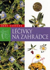 Léčivky na zahrádce - Vaše zahrada - 2. vydání