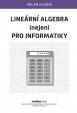 Lineární algebra (nejen) pro informatiky