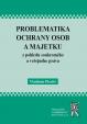 Problematika ochrany osob a majetku z pohledu soukromého a veřejného práva