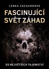 Fascinující svět záhad - 55 největších tajemství