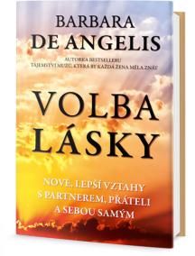 Volba lásky - Nové, lepší vztahy s partnerem, přáteli a sebou samým