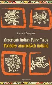 Pohádky amerických indiánů/American Indian Fairy Tales