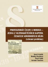 Protektorát Čechy a Morava - jedna z nejtragičtějších kapitol českých novodobých dějin