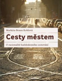 Cesty městem. O racionalitě každodenního cestování