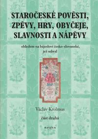 Staročeské pověsti, zpěvy, hry, obyčeje, slavnosti a nápěvy - 2. část