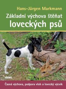 Základní výchova štěňat loveckých psů - Časná výchova, podpora vloh a lovecký výcvik