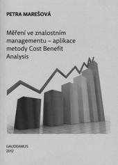 Měření ve znalostním managementu - aplikace metody Cost Benefit Analysis