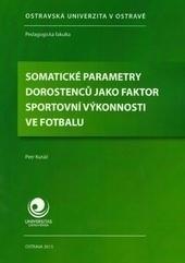 Somatické parametry dorostenců jako faktor sportovní výkonnosti ve fotbalu