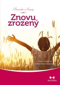 Znovuzrozený - Léčení minulosti, utváření nové budoucnosti