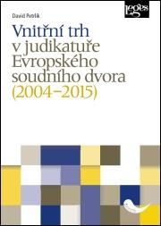 Vnitřní trh v judikatuře Evropského soudního dvora (2004–2015)