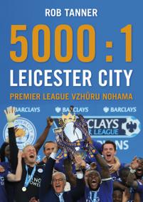 5000 : 1 – Leicester City: Premier League vzhůru nohama