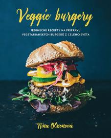 Veggie burgery - Jedinečné recepty na přípravu vegetariánských burgerů z celého světa