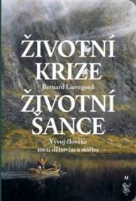 Životní krize životní šance - Vývoj člověka mezi dětstvím a stářím