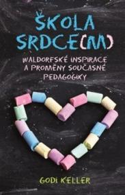 Škola srdce(m) - Waldorfské inspirace a proměny současné pedagogiky