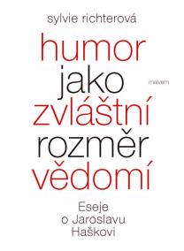 Humor jako zvláštní rozměr vědomí - Eseje o Jaroslavu Haškovi