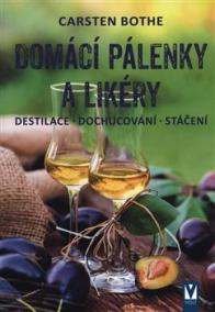 Domácí pálenky a likéry – destilace, dochucování, stáčení