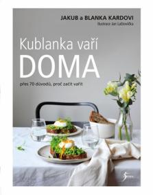 Kublanka vaří doma - Přes 70 pádných důvodů, proč začít vařit