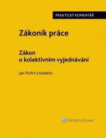 Zákoník práce. Zákon o kolektivním vyjednávání. Praktický komentář.