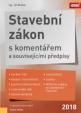 Stavební zákon s komentářem a souvisejícími předpisy 2018 - 4.akt.vydání